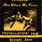 Poster for "You Killed Me First" installation/film by Richard Kern with David Wojnarowicz, 1985 for "You Killed Me First Installation #8" at Ground Zero Gallery, December 1985. Super 8 mm, color.