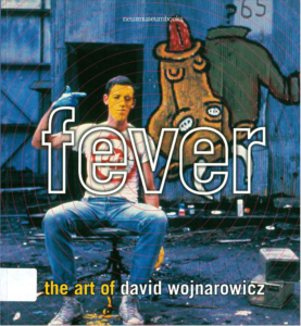 Fever: The Art of David Wojnarowicz. Dan Cameron, ed. Exhibition catalogue. New York: Rizzoli and New Museum of Contemporary Art, 1998.