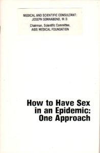 "How to have Sex in an Epidemic," is published by Richard Berkowitz and Michael Callen, under the scientific supervision of their physician, Dr. Joseph Sonnabend, 1983