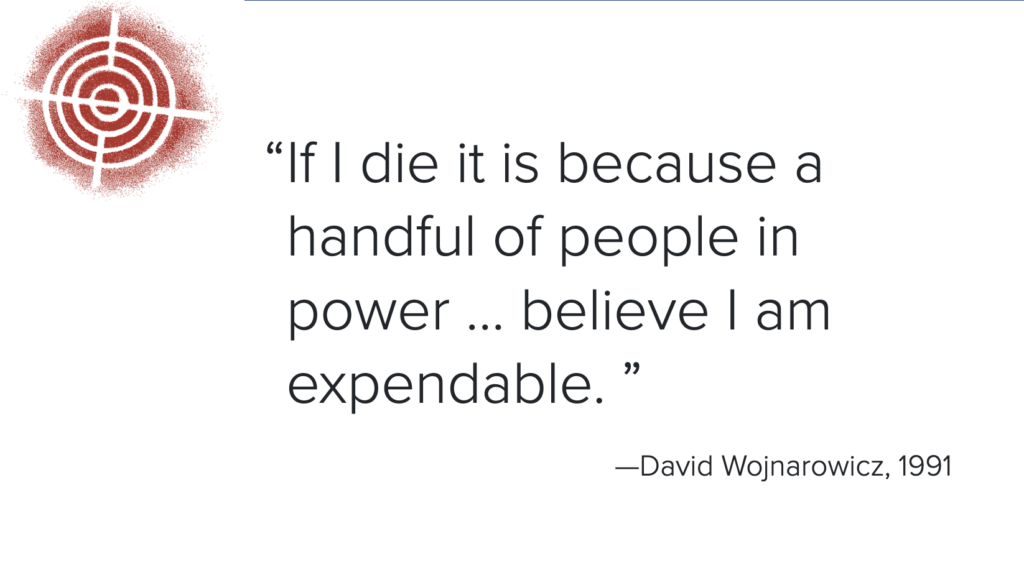 “If I die it is because a handful of people in power … believe I am expendable.” — David Wojnarowicz, 1991