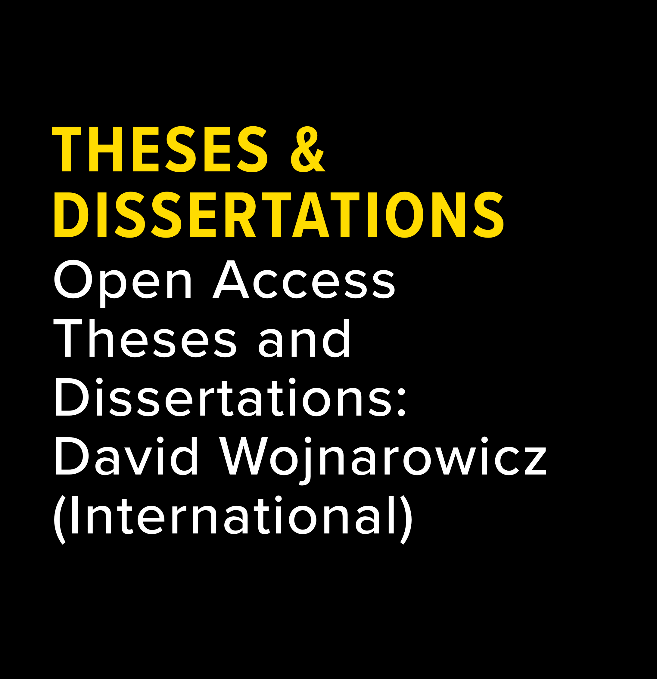 Open Access Theses and Dissertations: David Wojnarowicz (International)