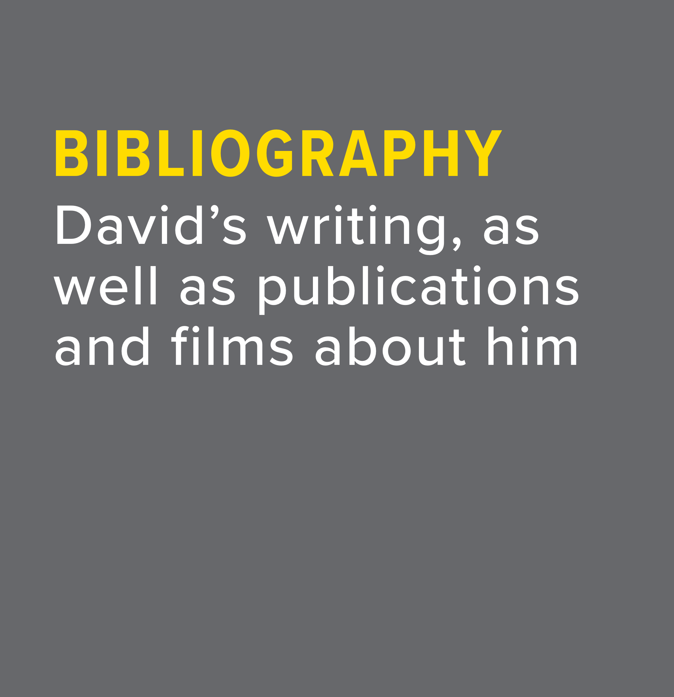 David’s writing, as well as publications and films about him